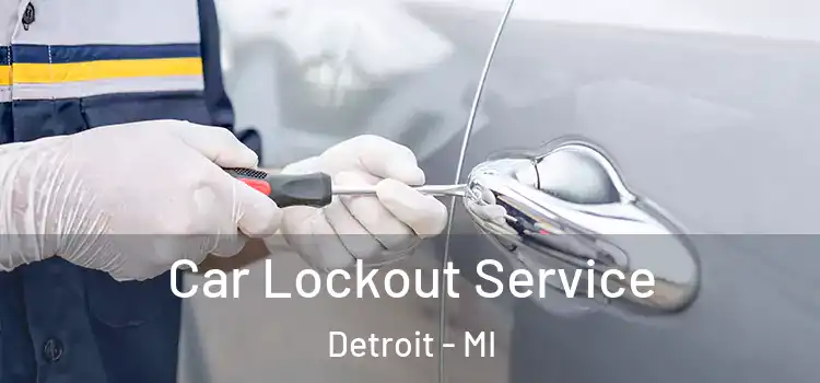 Car Lockout Service Detroit - MI