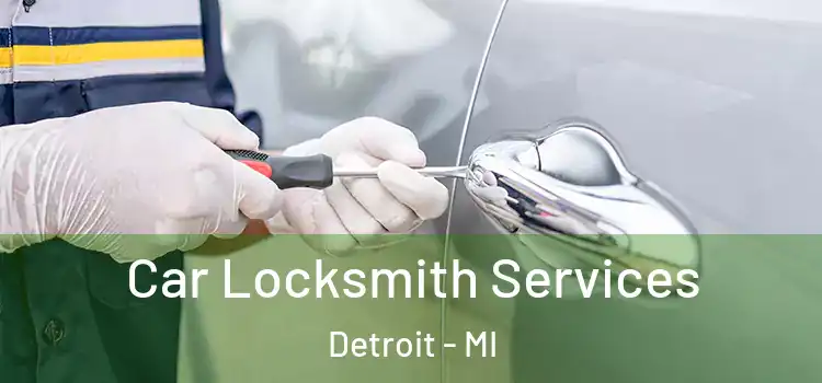 Car Locksmith Services Detroit - MI