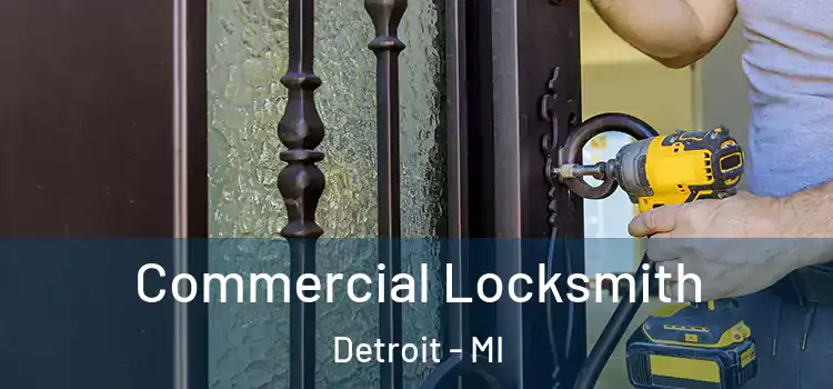 Commercial Locksmith Detroit - MI