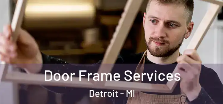 Door Frame Services Detroit - MI