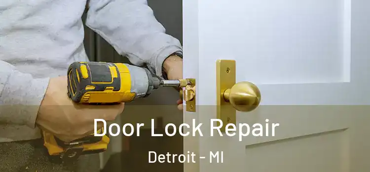 Door Lock Repair Detroit - MI