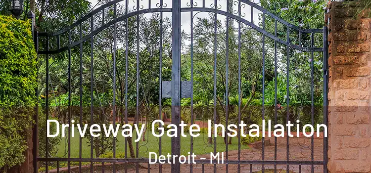 Driveway Gate Installation Detroit - MI