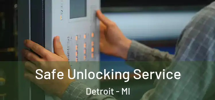 Safe Unlocking Service Detroit - MI